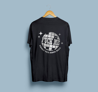 F*ck Me Under The Disco Ball ~ Reflective Tee
